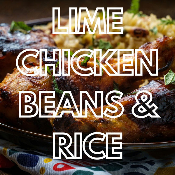 Lime Chicken Beans and Rice