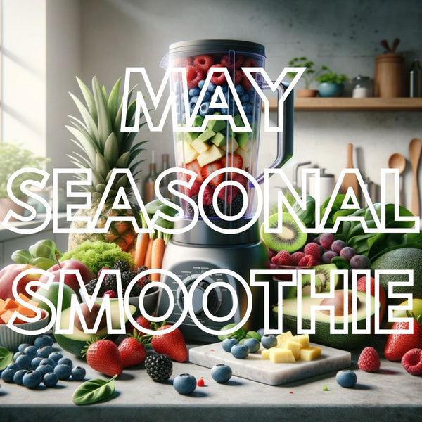 May Seasonal Smoothie