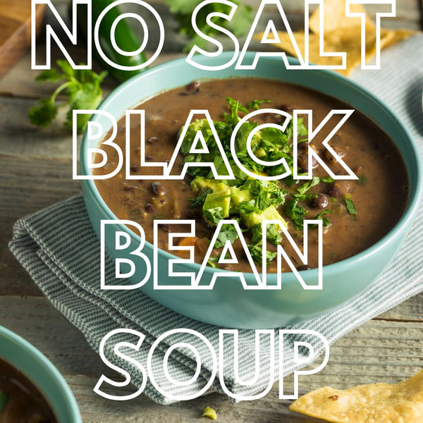 No Salt Black Bean Soup