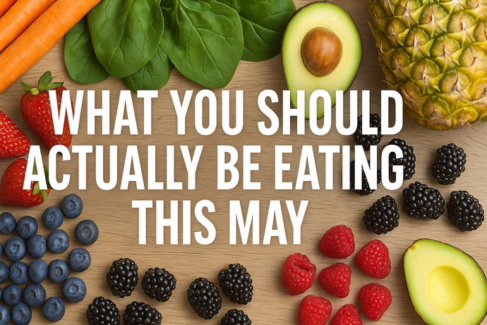 What You Should Actually Be Eating This May