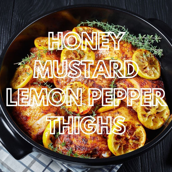 Honey Mustard Lemon Pepper Thighs