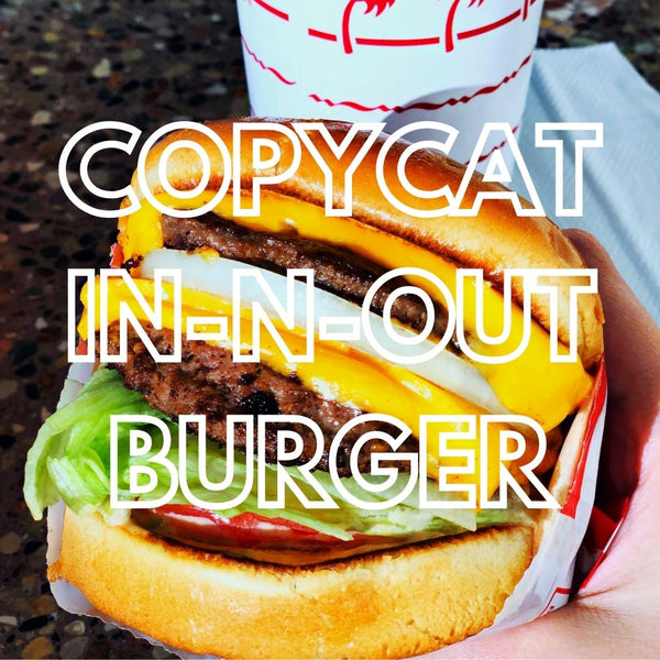 Copycat In-N-Out Burger