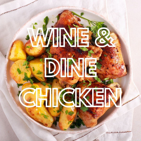 Wine and Dine Chicken