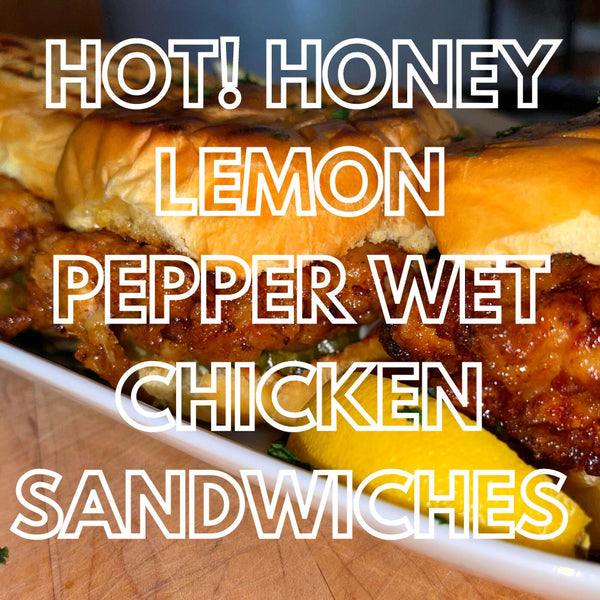 HOT! Honey Lemon Pepper Wet Chicken Sandwich
