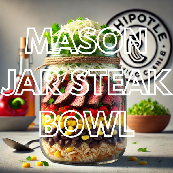 Chipotle Mason Jar Steak Bowl