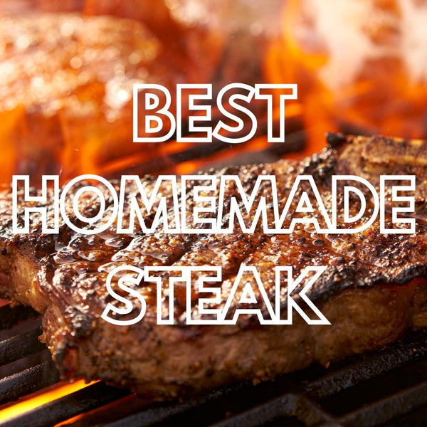 The Best Homemade Steak