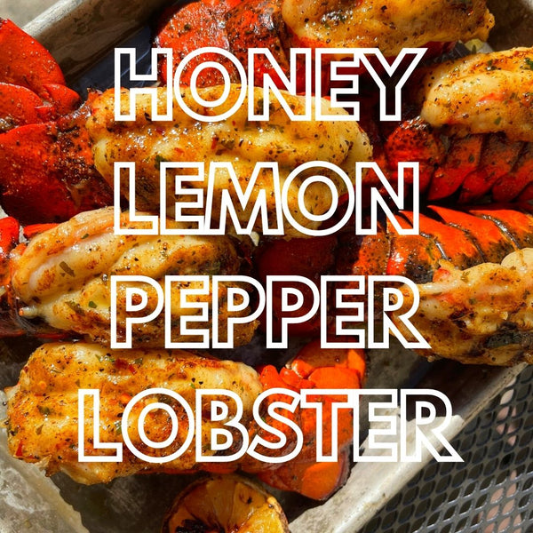 HOT! Honey Lemon Pepper Lobster Tails