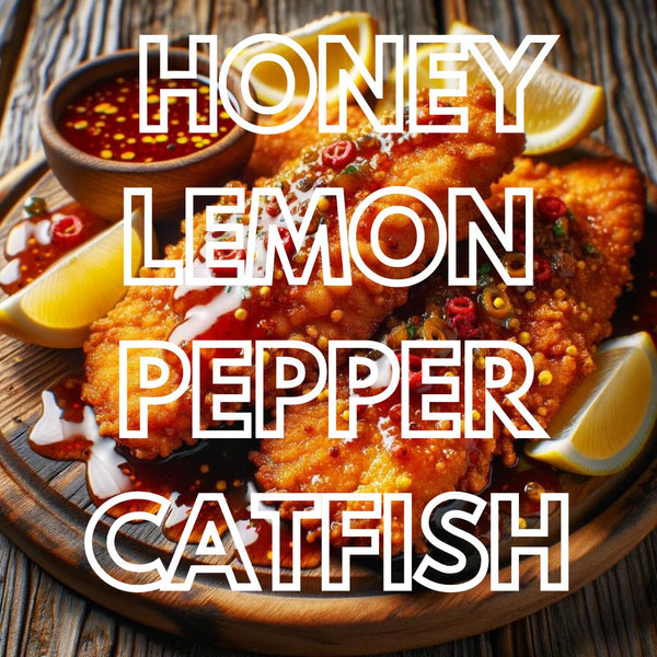 Hot Honey Lemon Pepper Catfish
