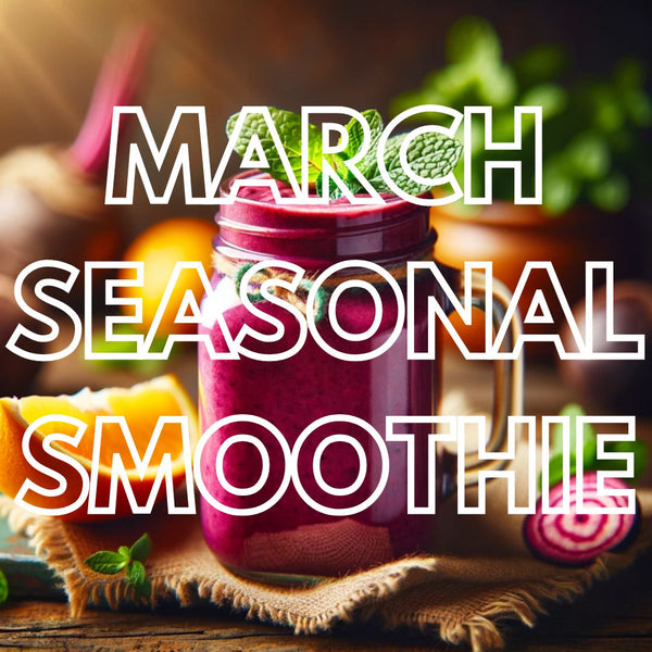 March Seasonal Smoothie