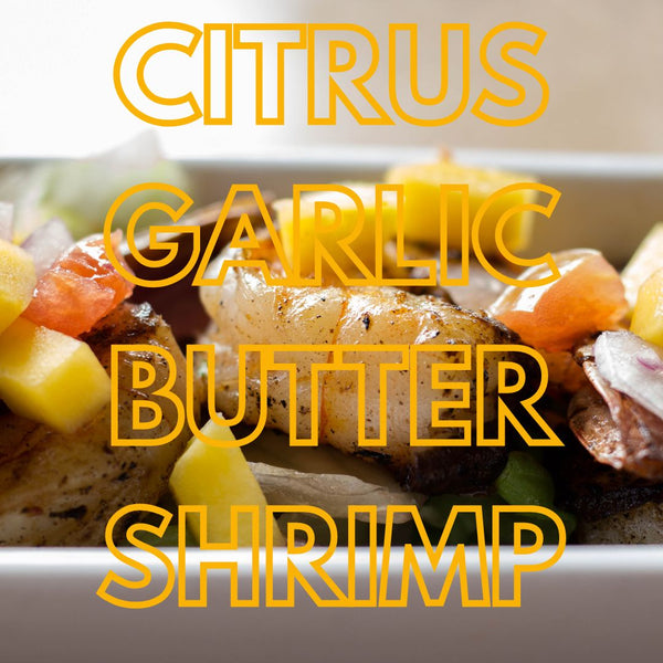 Citrus Garlic Butter Shrimp