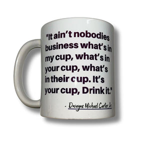 NOT YOUR BUSINESS COFFEE CUP
